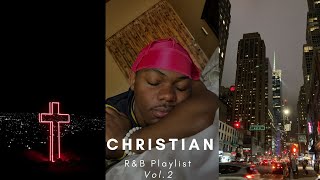 Top Christian RnB Vol.2 | R&B Playlist Mix | (Rest Sleep, Skin Care, God Hour, Late Night Drive)