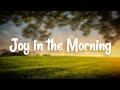 Tauren Wells and Elevation Worship - Joy in the Morning (Lyrics)