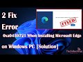 Error 0xa0430721 When Installing Microsoft Edge on Windows PC [Solution]