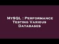 MySQL : Performance Testing Various Databases