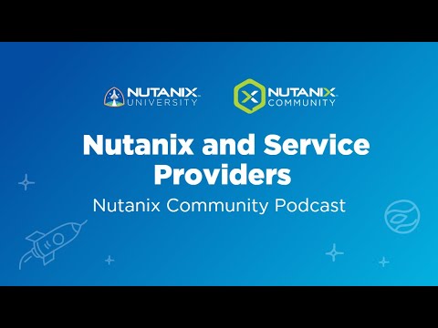 Nutanix Service Providers | Nutanix Community Podcast | Nutanix ...