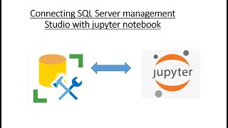 Connecting SQL Server Management Studio with Python(Jupyter Notebook).!