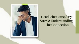 Headache Caused By Stress: Understanding The Connection