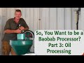 So, You Want to be a Baobab Processor? Part 3: Oil Processing