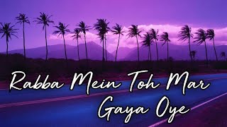 [Slowed+Reverb] Rabba Mein Toh Mar Gaya Oye - Rahat Fatah Ali Khan | Vhan Muzic | Textaudio