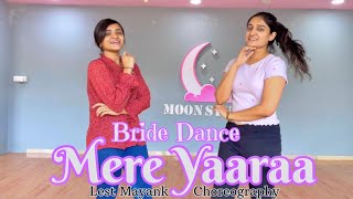 Bride Dance | Mere Yaaraa REPRISE Feat. Neeti Mohan | Wedding Dance | Choreography @lestmayank