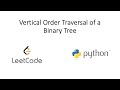 Leetcode - Vertical Order Traversal of a Binary Tree (Python)