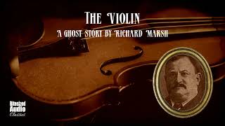 The Violin | A Ghost Story by Richard Marsh | Bitesized Audiobook