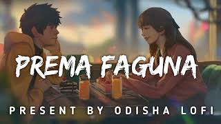 Prema faguna (slowed \u0026 Reverb) Odia Lofi song (mix) odisha Lofi song.......