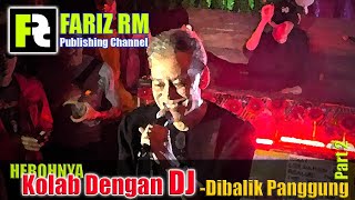 [FARIZ RM - Dibalik Panggung] Hebohnya Kolab dengan DJ (eps 2)