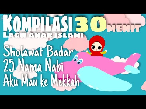 Lagu Anak Islami - Kompilasi 30 Menit Lagu Anak Islami Aku Mau Ke ...