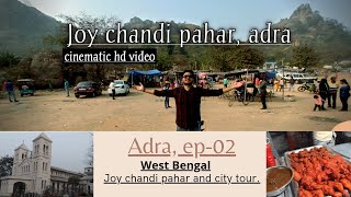 Joy Chandi Pahar, Adra | Adra ep-02 | west Bengal purulia | full HD cinematic video | Adra full tour