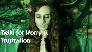 Reiki Healing for Worry and Frustration