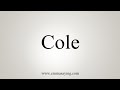 How To Say Cole