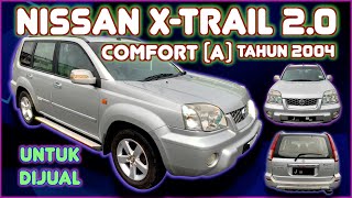 NISSAN X TRAIL 2.0 COMFORT (A) TAHUN 2004 UNTUK DIJUAL