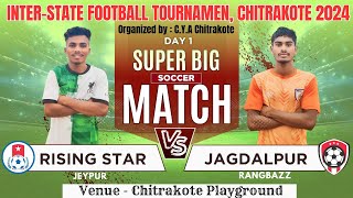 🔴Live Day 1l RISING STAR (Jeypore) vs JAGDALPUR (Rangbaaz) l CHITRAKOOT FOOTBALL TOURNAMENT 2024 I