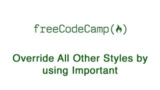Basic CSS - Override All Other Styles by using Important - freeCodeCamp