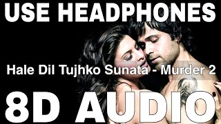 Hale Dil Tujhko Sunata (8D Audio) || Murder 2 || Harshit Saxena || Emraan Hashmi, Jacqueline