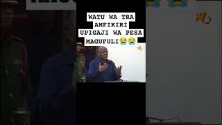 WATU WA TRA AMFIKIRI UPIGAJI WA PESA  MAGUFULI#Wasafi# #shaku #mama#yanga#simbasc #shorts #word#live