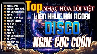 LK Nhạc Disco Hải Ngoại Nhạc Hoa Lời Việt - Tuyển Chọn Album Nhạc Xưa Disco, Nghe Cực Cuốn