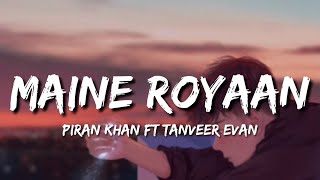 Maine Royaan Lofi (Lyrics) - Piran Khan Ft. Tanveer Evan
