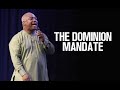 THE DOMINION MANDATE - BISHOP EBENEZER OBODAI