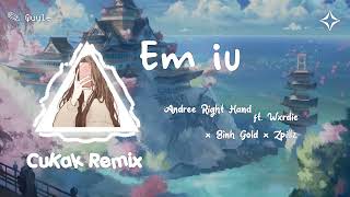 Em iu | Andree Right Hand ft. Wxrdie × Bình Gold × Zpillz 《CuKak Remix 》