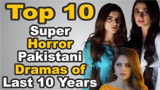 Top 10 Super Horror Pakistani Dramas of Last 10 Years || The House of Entertainment