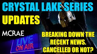 MCRAE LIVE #257 - Crystal Lake TV Series - Cancelled or Not? Breaking It All Down.