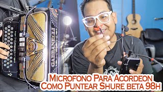 Como Puntear Microfonos Para Acordeon (Shure Beta 98H)