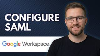 How to Configure SAML on Google Workspace (Step By Step 2026)