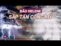 Siêu bão Helene mạnh nhất năm sắp đổ bộ bang Florida, nước Mỹ, dự báo tàn khốc không kém gì Yagi