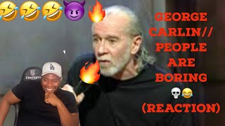 George Carlin - People are Boring( Reaction )