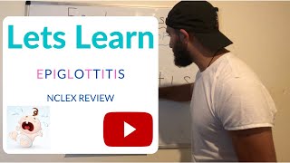 Let's Learn Epiglottitis NCLEX Review (Made Super Easy)