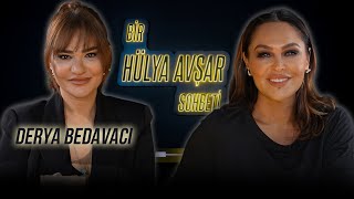 Bir Hülya Avşar Sohbeti | Derya Bedavacı