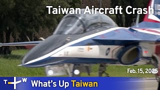 Taiwan Aircraft Crash, What's Up Taiwan – News at 14:00, February 15, 2025｜TaiwanPlus News