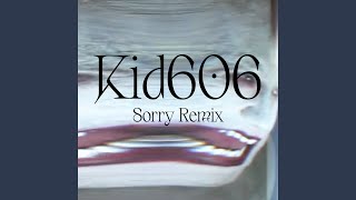 Sorry (Kid606 Remix)