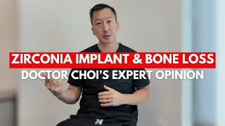 Zirconia Implant & Bone loss: Doctor Choi's Expert Opinion