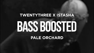 TWENTYTHREE X ISTASHA - PALE ORCHARD (BASS BOOSTED)