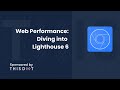 Web Performance: Diving into Lighthouse 6 - JavaScript Marathon