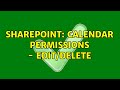 Sharepoint: Calendar Permissions - Edit/Delete (2 Solutions!!)