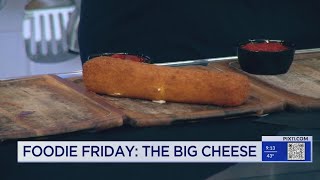 Foodie Friday: The big cheese