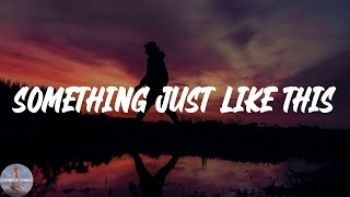 The Chainsmokers & Coldplay - Something Just Like This (Lyric Video)