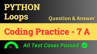 Coding Practice - 7 A || Loops - Answer || Python || NxtWave || CCBP 4.0