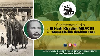 Conférence audio d'El Hadj Khadim MBACKE sur Mame Cheikh Ibrahima FALL