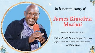 𝐈𝐍 𝐋𝐎𝐕𝐈𝐍𝐆 𝐌𝐄𝐌𝐎𝐑𝐘 𝐎𝐅 𝐓𝐇𝐄 𝐋𝐀𝐓𝐄 JAMES KINUTHIA MUCHAI (1971-2025)