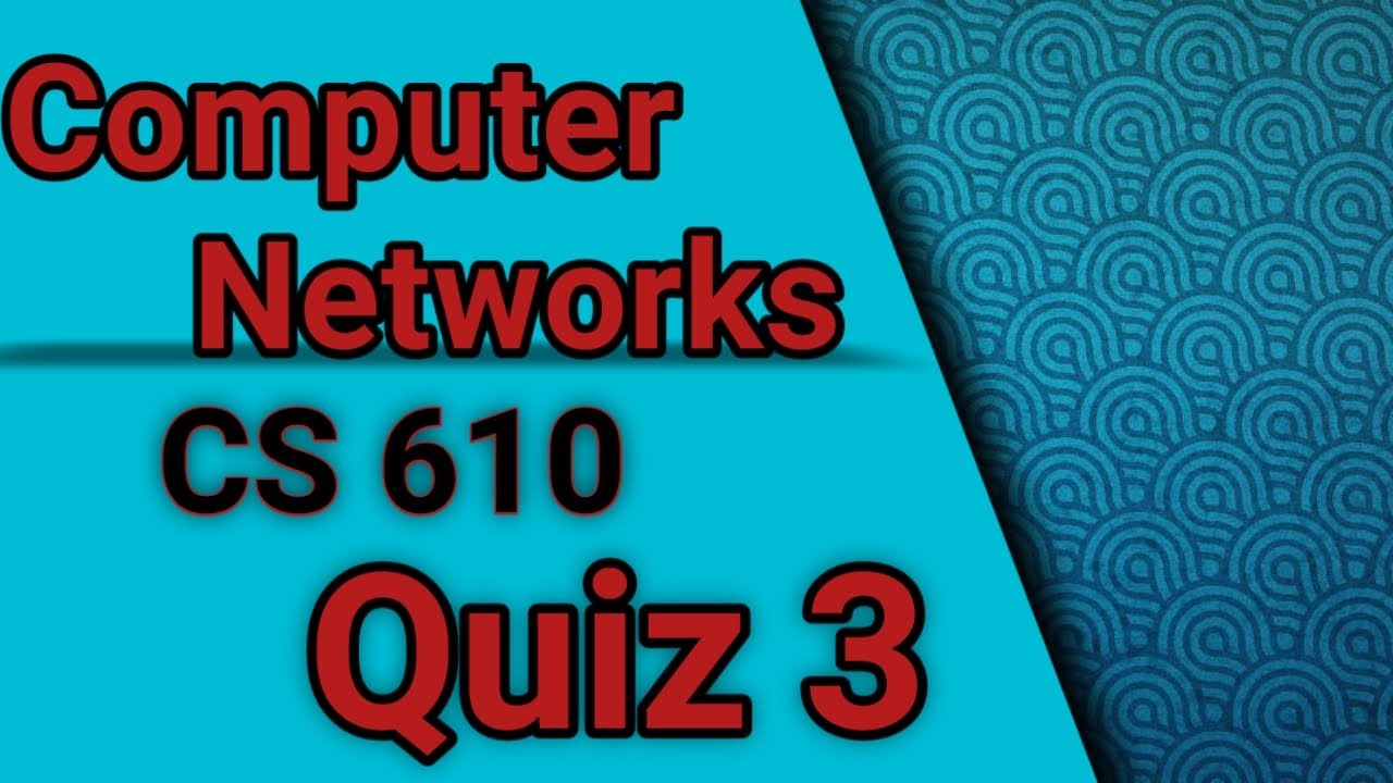 Cs610 Computer Networks Quiz 3 Solution Spring 2023 Cs610 Quiz 3