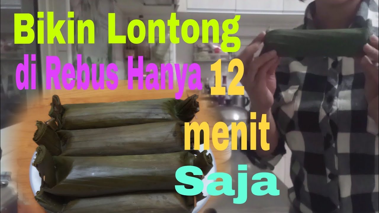 Bikin Lontong Di Rebus 12 Menit Saja - YouTube