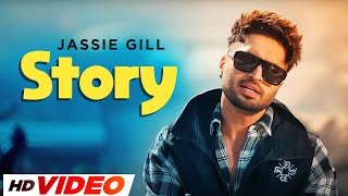 Story - Jassie Gill (HD Video) | Preet Hundal | Babbu | Latest Punjabi Songs 2023 | Speed Punjabi