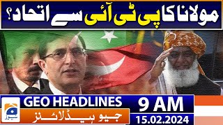 Geo Headlines 9 AM | Maulana's alliance with PTI? | 15th February 2024